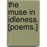 The Muse in Idleness. [Poems.] door David William Paynter