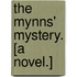 The Mynns' Mystery. [A novel.]