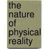 The Nature of Physical Reality door Subhash C. Kak