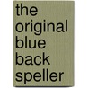 The Original Blue Back Speller door Noah Webster