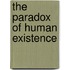 The Paradox of Human Existence
