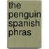The Penguin Spanish Phras
