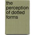 The Perception Of Dotted Forms