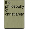 The Philosophy of Christianity door William D. Pirie