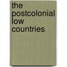 The Postcolonial Low Countries door Elleke Boehmer