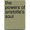 The Powers of Aristotle's Soul by Thomas Kjeller Johansen