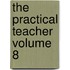 The Practical Teacher Volume 8