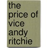 The Price of Vice Andy Ritchie by Stephen McGowan