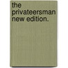 The Privateersman New edition. by Frederick Marryat