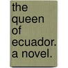 The Queen of Ecuador. A novel. door R.M. Manley