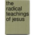 The Radical Teachings of Jesus