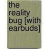 The Reality Bug [With Earbuds] door D.J. Machale