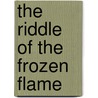 The Riddle of the Frozen Flame door Mary Hanshew