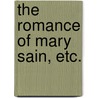 The Romance of Mary Sain, etc. door C. Patrick