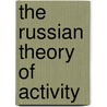 The Russian Theory of Activity by Gregory Bedny