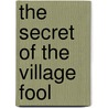 The Secret of the Village Fool door Rebecca Upjohn