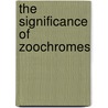 The Significance of Zoochromes door A.E. Needham