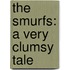 The Smurfs: A Very Clumsy Tale
