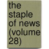 The Staple of News (Volume 28) door Ben Johnson