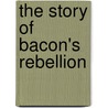 The Story of Bacon's Rebellion door Mary Mann Page Newton Stanard