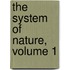 The System of Nature, Volume 1