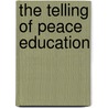 The Telling Of Peace Education door Sedi Minachi