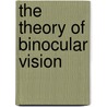 The Theory of Binocular Vision by Ewald Hering