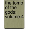 The Tomb Of The Gods: Volume 4 by Rob Williams