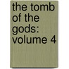 The Tomb Of The Gods: Volume 4 door Rob Williams