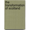 The Transformation Of Scotland door Tom M. Devine