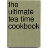 The Ultimate Tea Time Cookbook door Valerie Ferguson