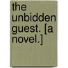 The Unbidden Guest. [A novel.] by Ernest William Hornung