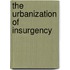 The Urbanization Of Insurgency