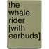 The Whale Rider [With Earbuds]