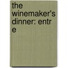The Winemaker's Dinner: Entr E by Everly Drummond