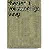 Theater: 1. Vollstaendige ausg by Wilhelm Iffland August