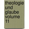 Theologie Und Glaube Volume 11 by Unknown