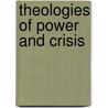 Theologies of Power and Crisis door Stephen C. Pavey