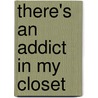 There's an Addict in My Closet door Dr Herbert C. Munden M.D.