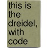 This Is the Dreidel, with Code door Abby Levine
