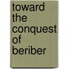 Toward the Conquest of Beriber door Rr Williams