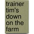 Trainer Tim's Down on the Farm