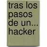 Tras Los Pasos de Un... Hacker door N. Stor Marroqu N.