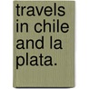 Travels in Chile and La Plata. door John Miers