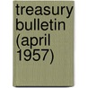 Treasury Bulletin (April 1957) by United States Dept of the Treasury