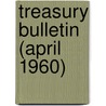 Treasury Bulletin (April 1960) door United States Dept of the Treasury