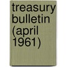 Treasury Bulletin (April 1961) door United States Dept of the Treasury
