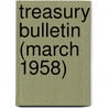Treasury Bulletin (March 1958) door United States. Dept. of the Treasury