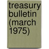 Treasury Bulletin (March 1975) door United States Dept of the Treasury