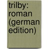 Trilby: Roman (German Edition) door Du Maurier George